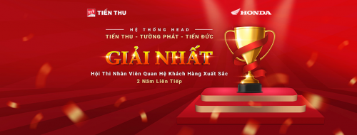 Tiến Thu Xuất Sắc 2 Năm Liên Tiếp Đạt Giải Nhất Hội Thi “Nhân Viên Quan Hệ Khách Hàng Xuất Sắc” Do Honda Việt Nam Trao Tặng