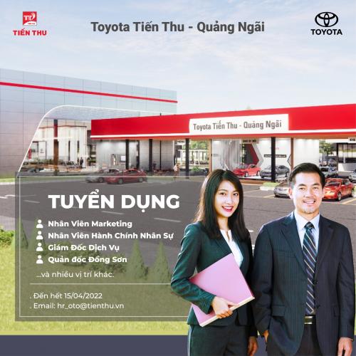 TOYOTA TIẾN THU QUẢNG NGÃI - TUYỂN DỤNG NHIỀU VỊ TRÍ